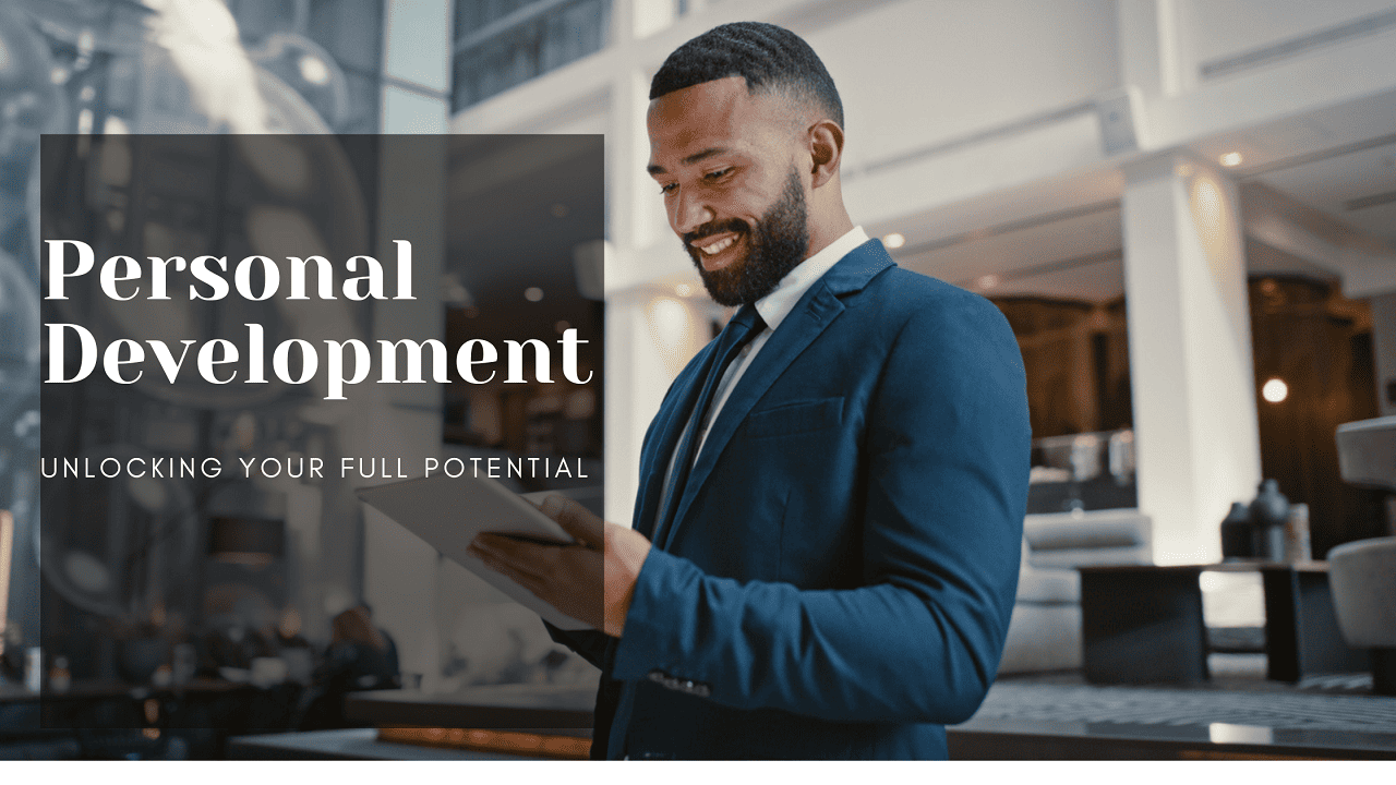 Personal Development: Unlocking Your Full Potential