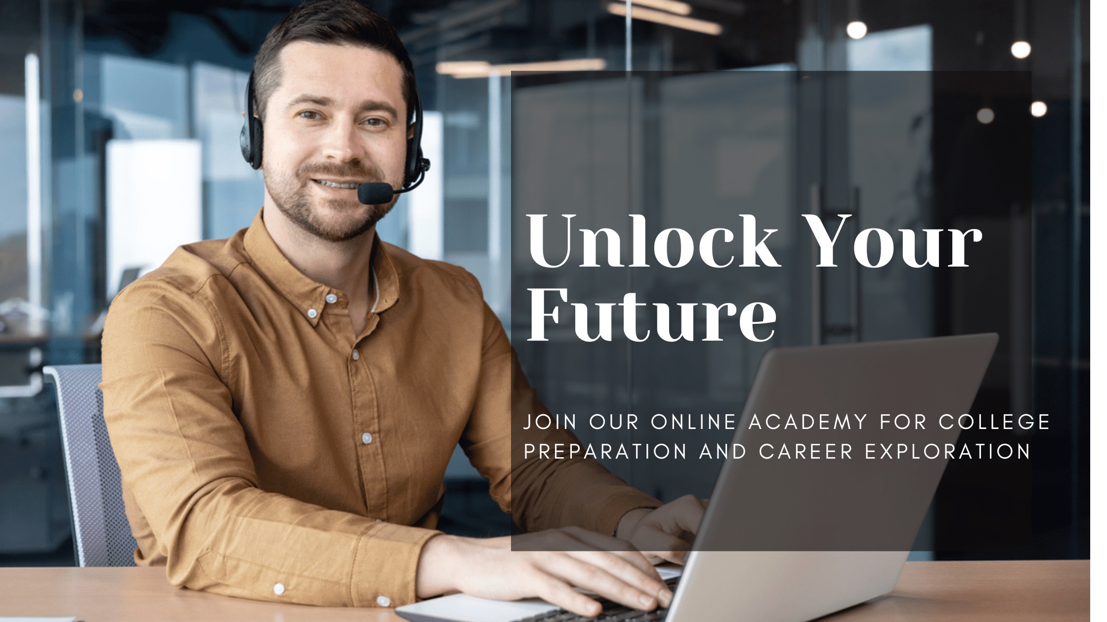 Unlock Your Future: Join Our Online Academy for College Preparation and Career Exploration