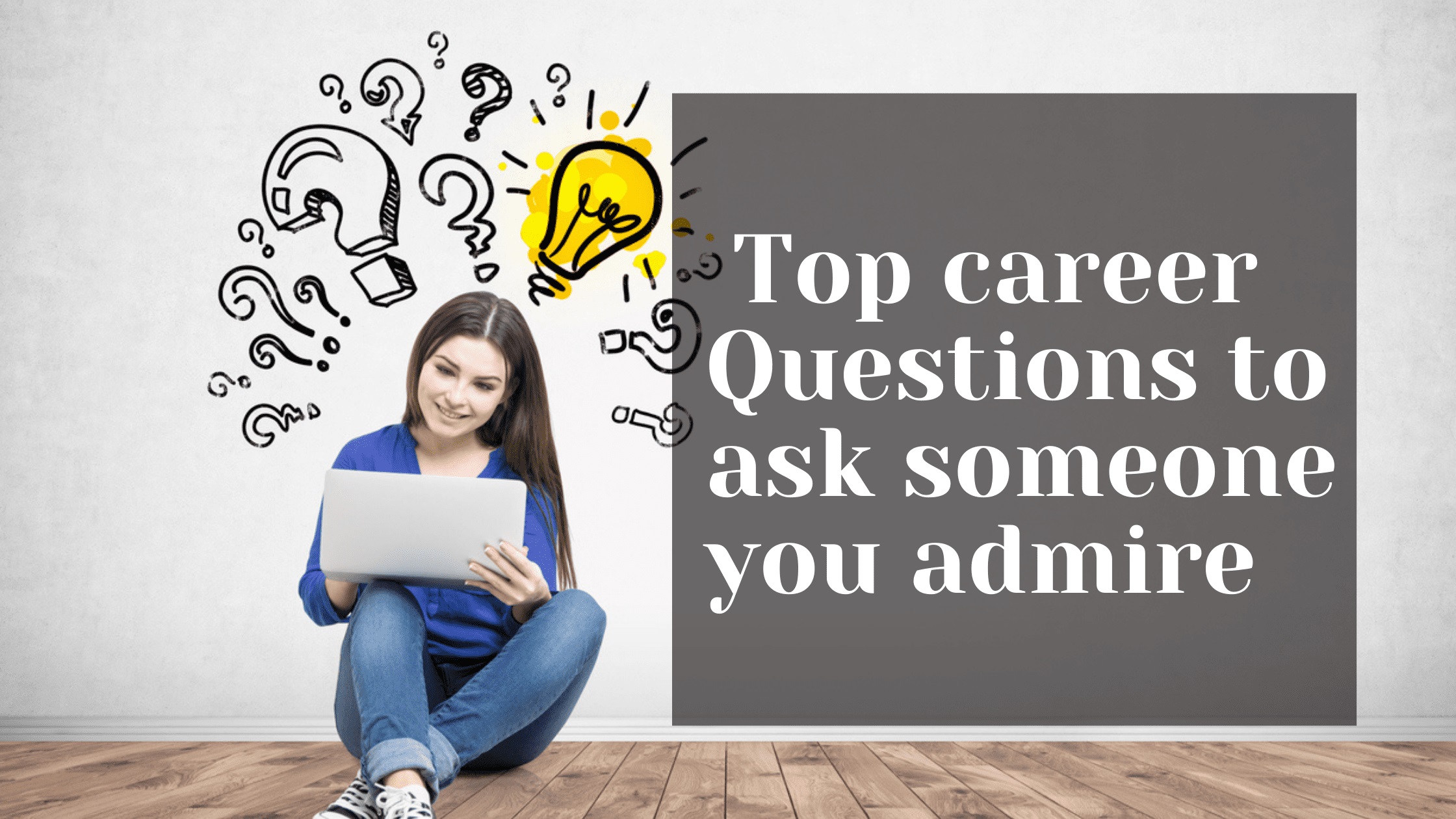 Top career Questions to ask someone you admire