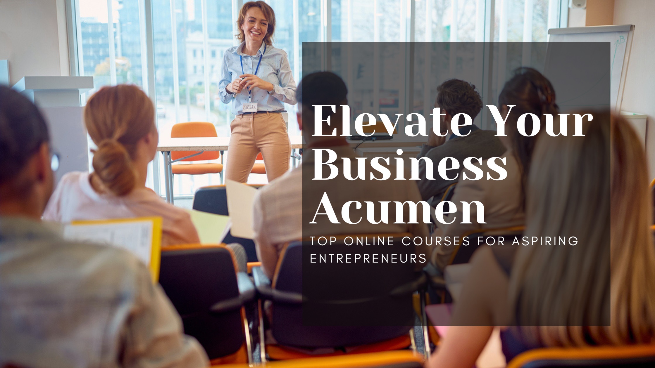 Elevate Your Business Acumen: Top Online Courses for Aspiring Entrepreneurs