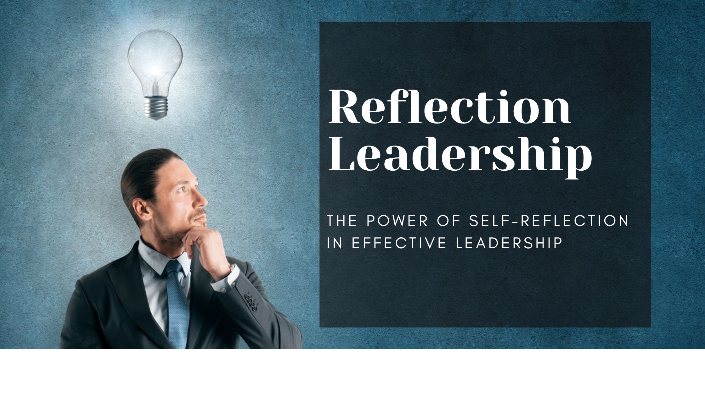 Reflection Leadership: The Power of Self-Reflection in Effective Leadership