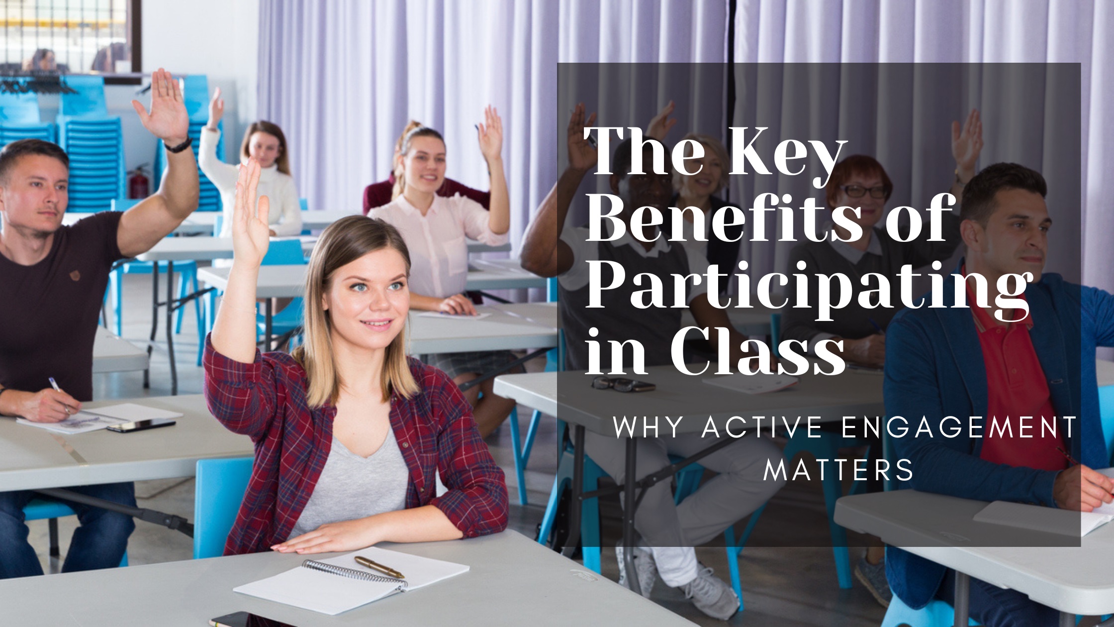 The Key Benefits of Participating in Class: Why Active Engagement Matters