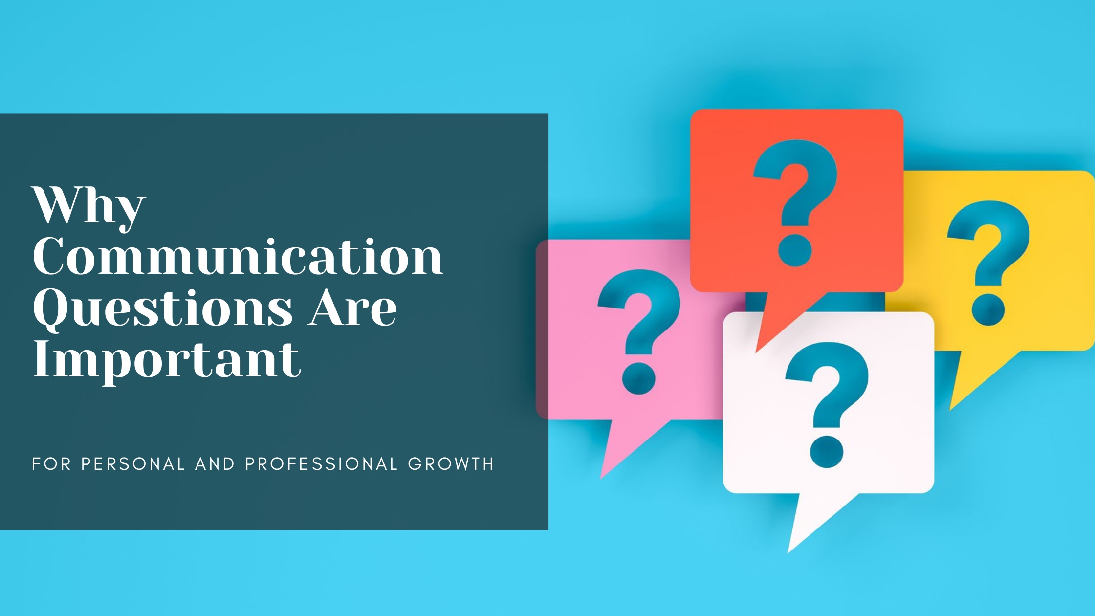 Why Communication Questions Are Important for Personal and Professional Growth