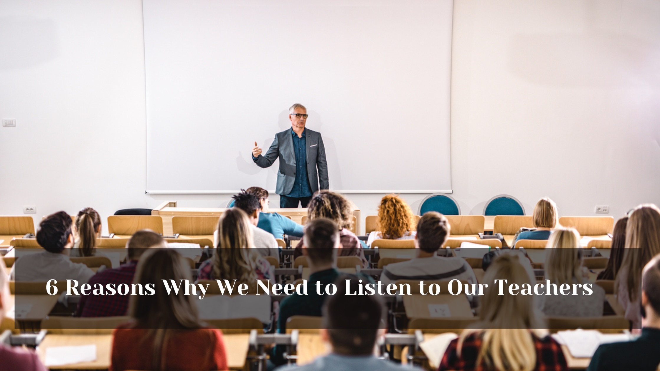 6 Reasons Why We Need to Listen to Our Teachers