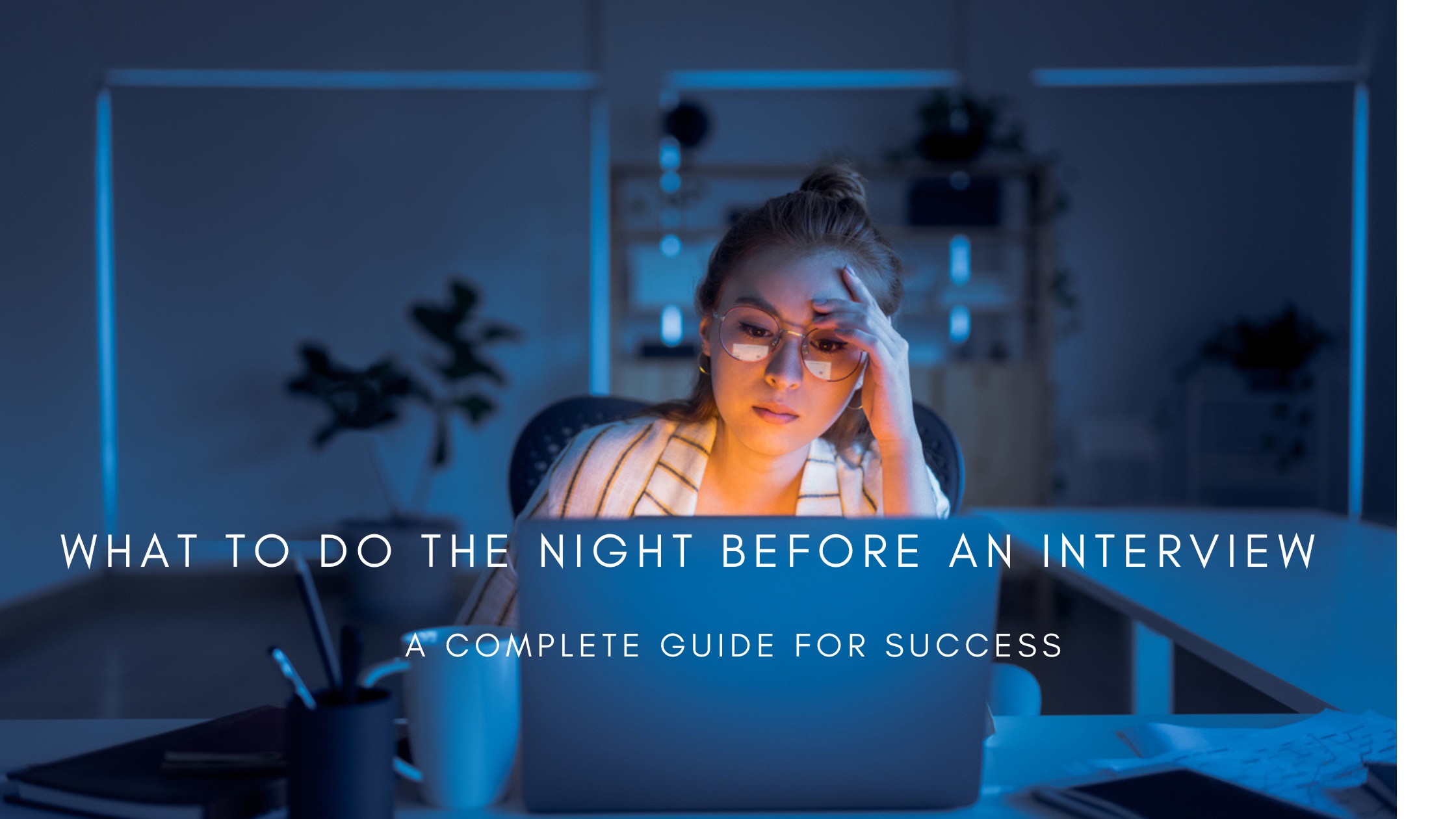 What to Do the Night Before an Interview: A Complete Guide for Success