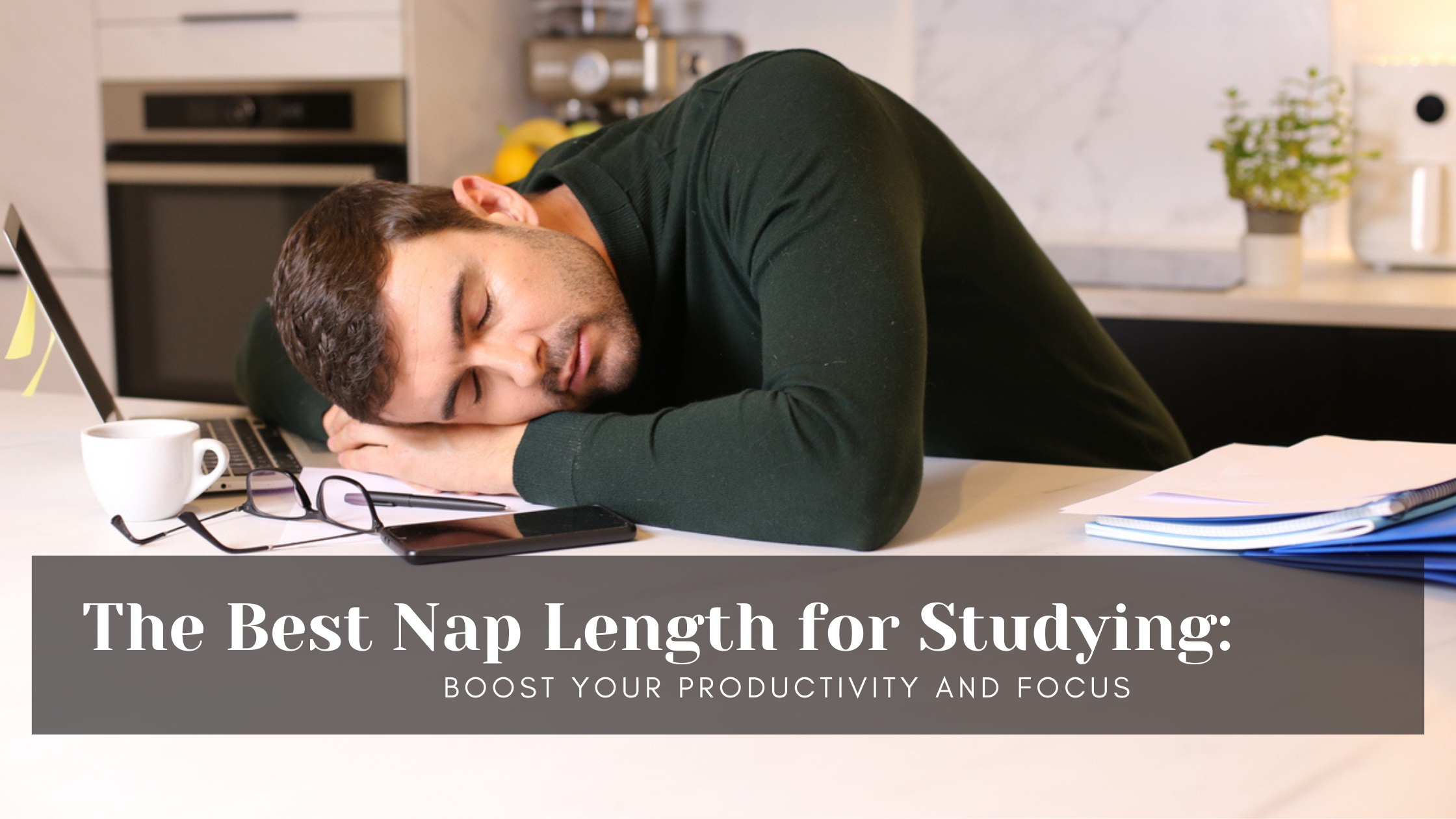 The Best Nap Length for Studying: Boost Your Productivity and Focus