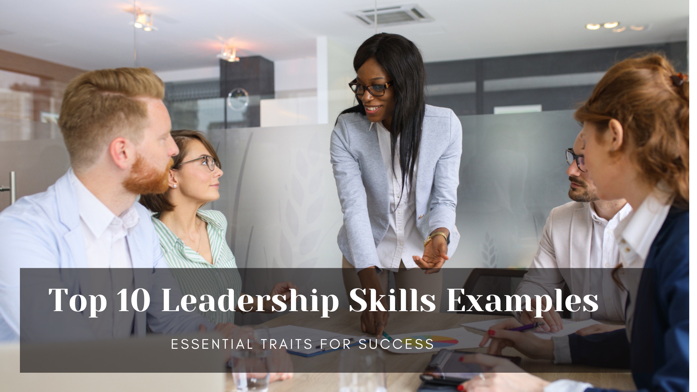 Top 10 Leadership Skills Examples: Essential Traits for Success