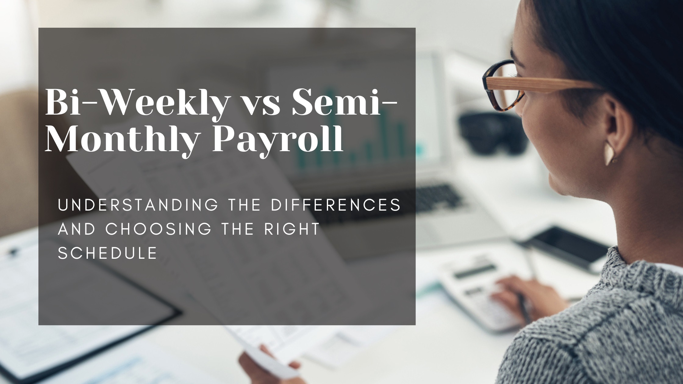 Bi-Weekly vs Semi-Monthly Payroll
