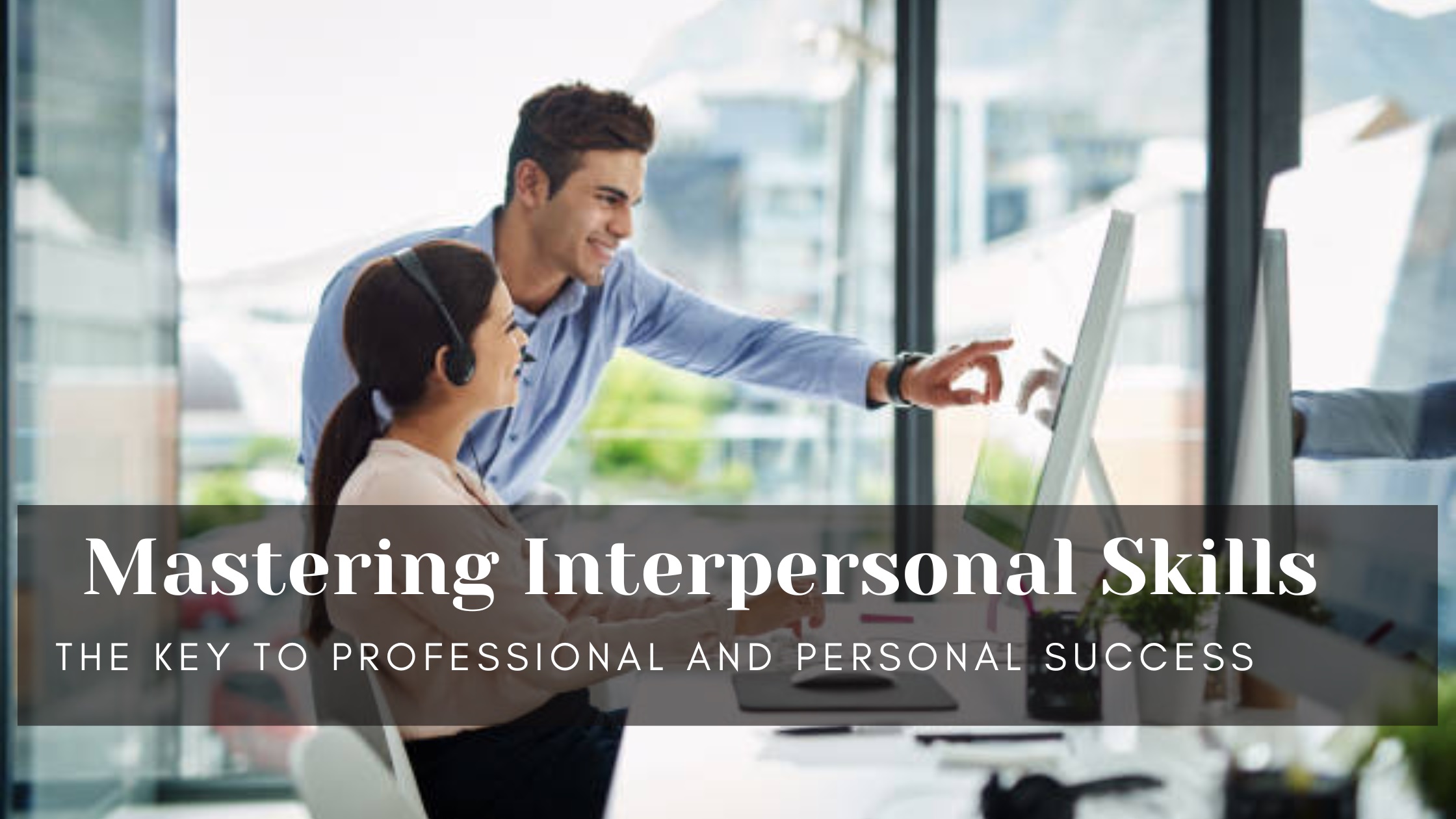 Mastering Interpersonal Skills